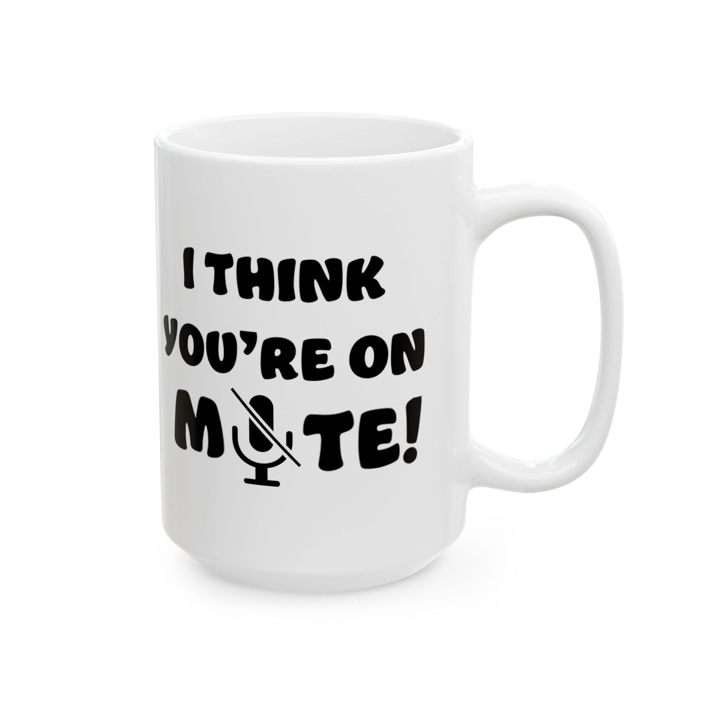 Mug - Funny 'You are on MUTE' Work Place Coffee Mug (11oz, 15oz)