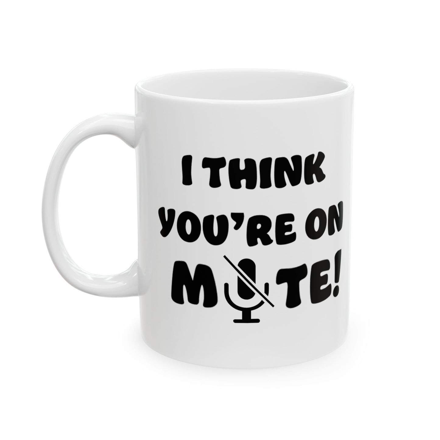 Mug - Funny 'You are on MUTE' Work Place Coffee Mug (11oz, 15oz)