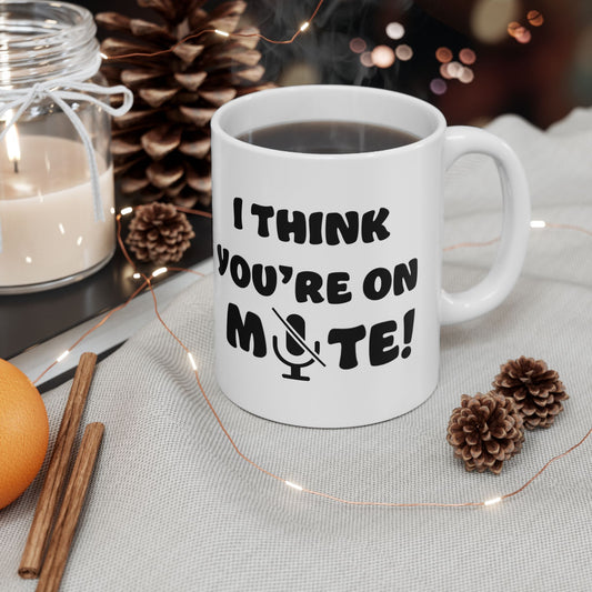 Mug - Funny 'You are on MUTE' Work Place Coffee Mug (11oz, 15oz)