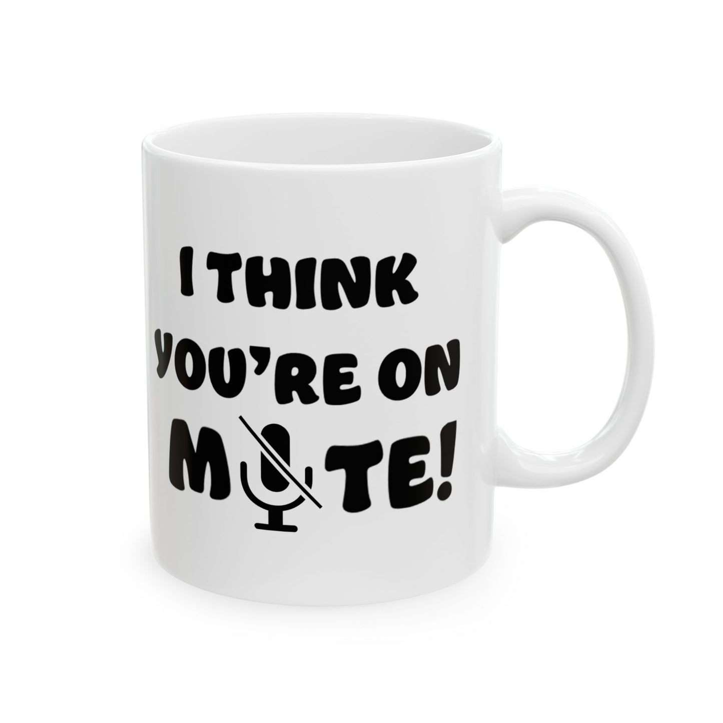 Mug - Funny 'You are on MUTE' Work Place Coffee Mug (11oz, 15oz)